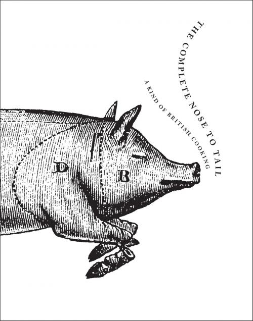 Cover of the book The Complete Nose to Tail by Fergus Henderson, Ecco