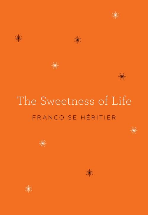 Cover of the book The Sweetness of Life by Francoise Heritier, Harper