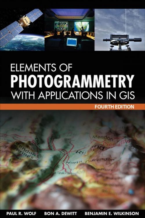 Cover of the book Elements of Photogrammetry with Application in GIS, Fourth Edition by Benjamin E. Wilkinson, Paul R Wolf, Bon A. DeWitt, McGraw-Hill Education