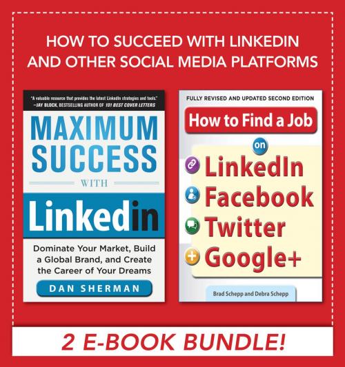 Cover of the book How to Succeed with LinkedIn and other Social Media Platforms by Dan Sherman, Brad Schepp, Debra Schepp, McGraw-Hill Education