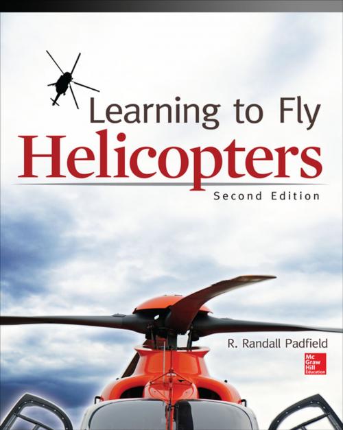 Cover of the book Learning to Fly Helicopters, Second Edition by R. Randall Padfield, McGraw-Hill Education