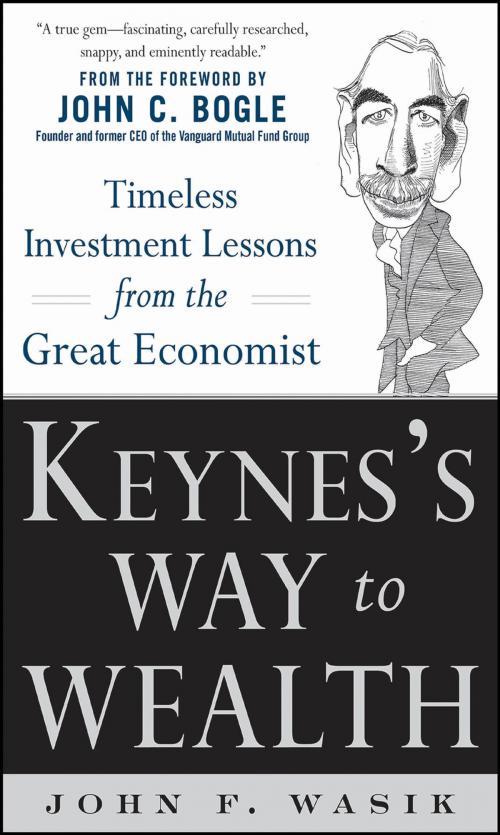 Cover of the book Keynes's Way to Wealth: Timeless Investment Lessons from The Great Economist by John F. Wasik, Mcgraw-hill