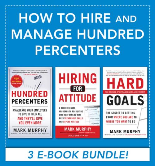 Cover of the book How to Hire and Manage Hundred Percenters by Mark Murphy, Mcgraw-hill