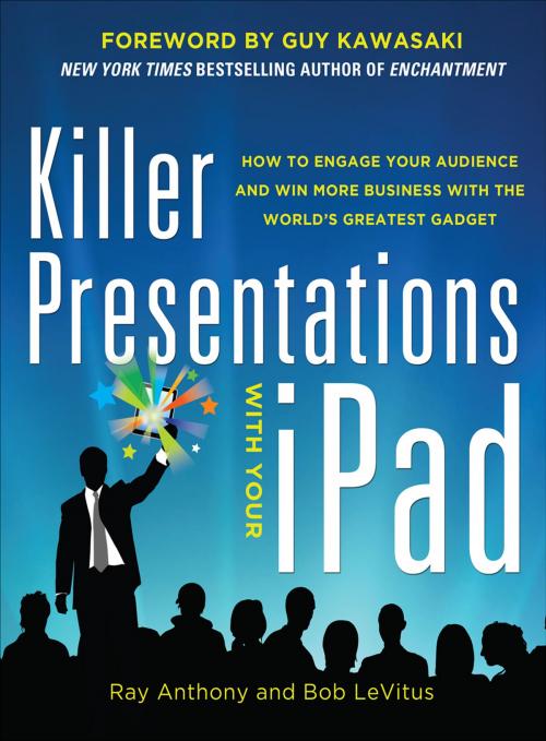 Cover of the book Killer Presentations with Your iPad: How to Engage Your Audience and Win More Business with the World’s Greatest Gadget by Ray Anthony, Bob LeVitus, McGraw-Hill Education
