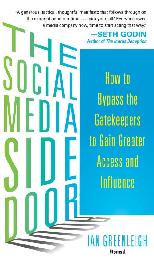 Cover of the book The Social Media Side Door: How to Bypass the Gatekeepers to Gain Greater Access and Influence by Ian Greenleigh, McGraw-Hill Education