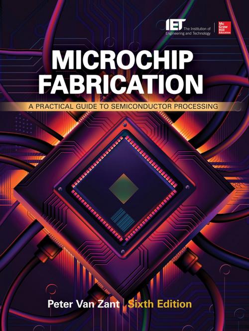 Cover of the book Microchip Fabrication, Sixth Edition by Peter Van Zant, McGraw-Hill Education