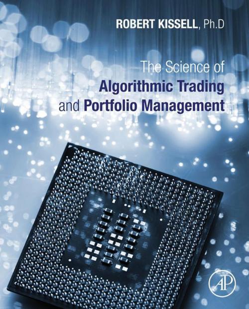 Cover of the book The Science of Algorithmic Trading and Portfolio Management by Robert L. Kissell, Elsevier Science