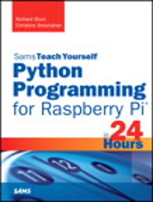 Cover of the book Python Programming for Raspberry Pi, Sams Teach Yourself in 24 Hours by Richard Blum, Christine Bresnahan, Pearson Education
