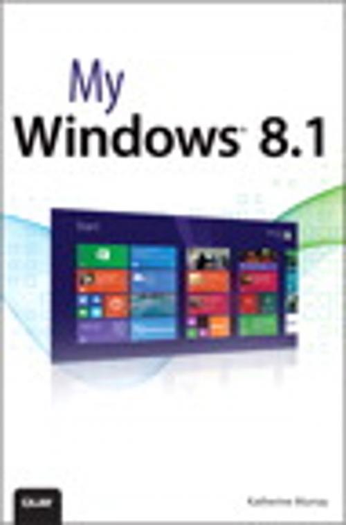 Cover of the book My Windows 8.1 by Katherine Murray, Pearson Education