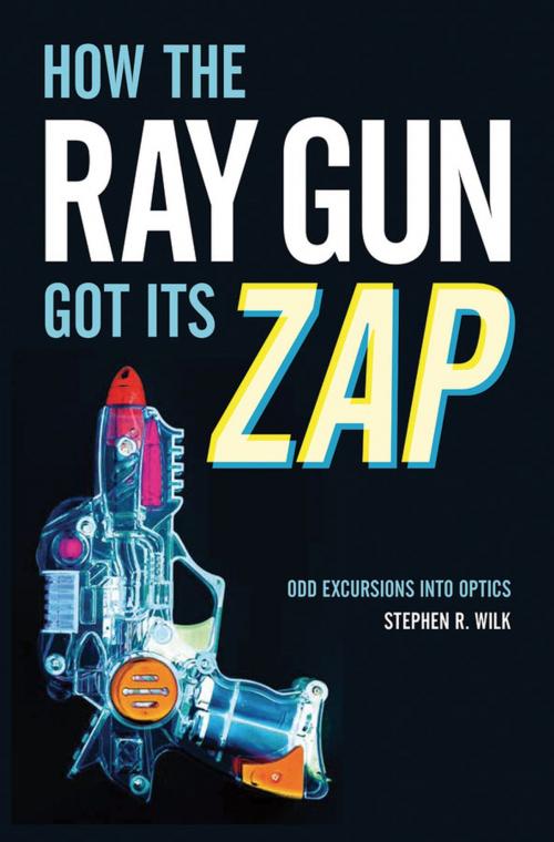 Cover of the book How the Ray Gun Got Its Zap by Stephen R. Wilk, Oxford University Press