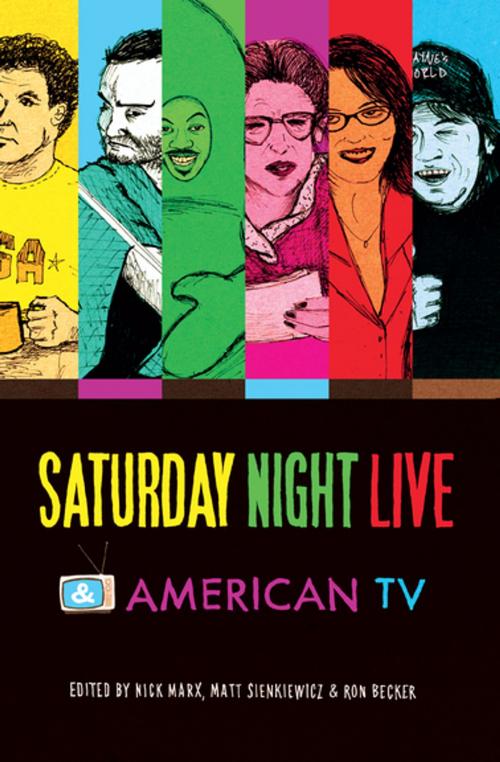 Cover of the book Saturday Night Live & American TV by Nick Marx, Matt Sienkiewicz, Ron Becker, Indiana University Press