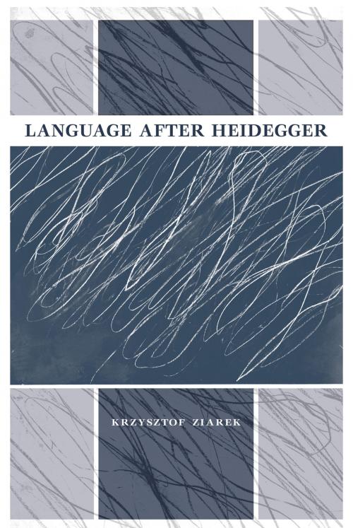 Cover of the book Language after Heidegger by Krzysztof Ziarek, Indiana University Press