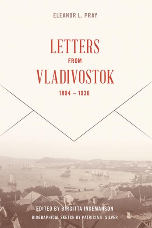 Cover of the book Letters from Vladivostock, 1894-1930 by Eleanor L. Pray, University of Washington Press