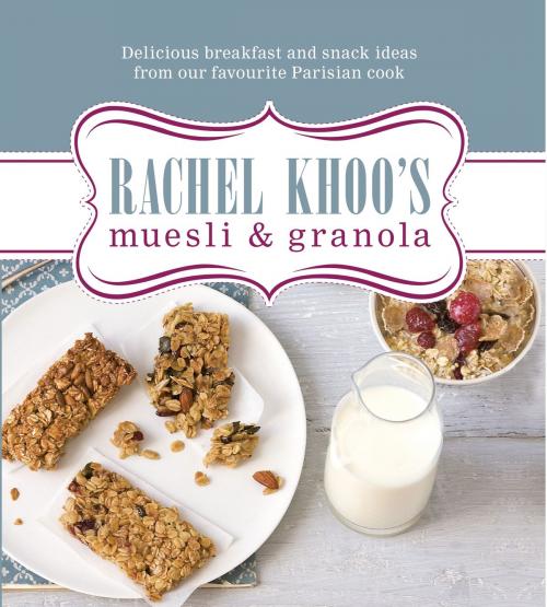 Cover of the book Rachel Khoo's Muesli and Granola by Rachel Khoo, Orion Publishing Group