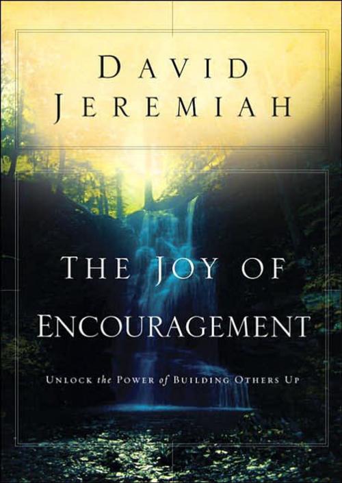 Cover of the book The Joy of Encouragement by Dr. David Jeremiah, The Crown Publishing Group