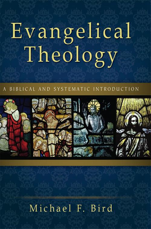 Cover of the book Evangelical Theology by Michael F. Bird, Zondervan Academic