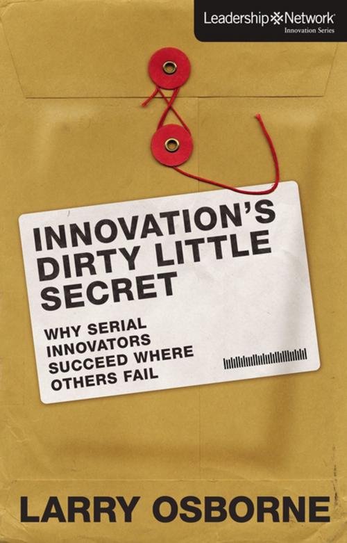 Cover of the book Innovation's Dirty Little Secret by Larry Osborne, Zondervan