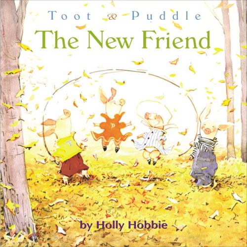 Cover of the book Toot & Puddle: The New Friend by Holly Hobbie, Little, Brown Books for Young Readers