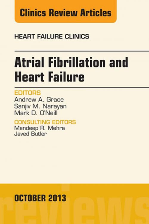 Cover of the book Atrial Fibrillation and Heart Failure, An Issue of Heart Failure Clinics, E-Book by Andrew A. Grace, PhD FRCP FACC, Sanjiv M. Narayan, MD, PhD, Mark D. O'Neill, DPhil, Elsevier Health Sciences