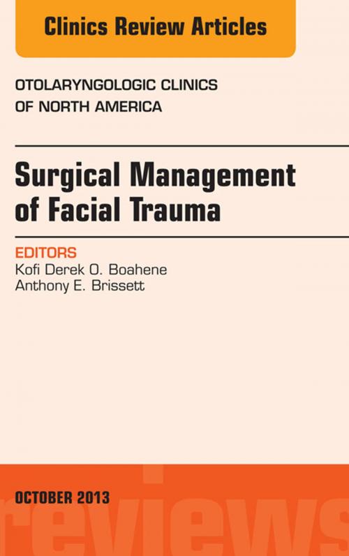 Cover of the book Surgical Management of Facial Trauma, An Issue of Otolaryngologic Clinics, E-Book by Kofi Derek O. Boahene, MD, Anthony E. Brissett, MD, Elsevier Health Sciences