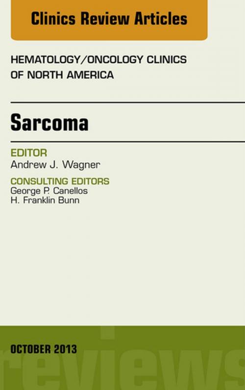 Cover of the book Sarcoma, An Issue of Hematology/Oncology Clinics of North America, E-Book by Andrew J. Wagner, MD, PhD, Elsevier Health Sciences