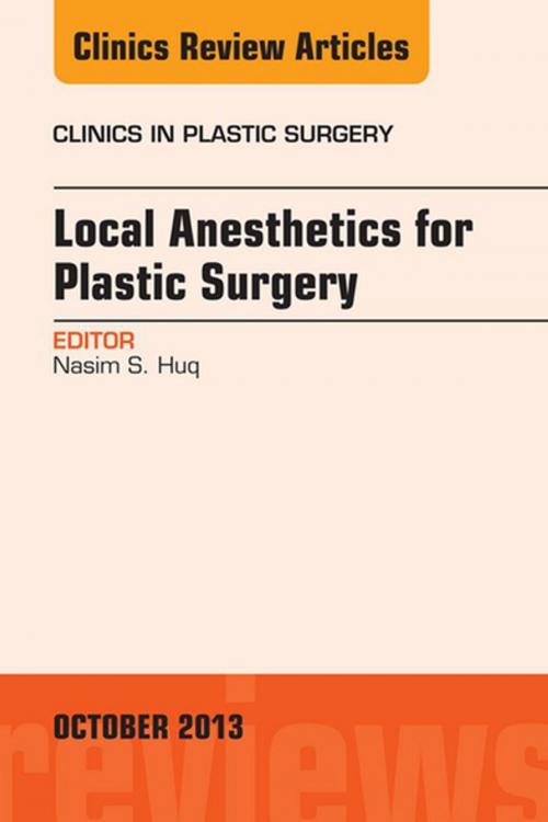 Cover of the book Local Anesthesia for Plastic Surgery, An Issue of Clinics in Plastic Surgery, E-Book by Nasim Huq, MD, Elsevier Health Sciences