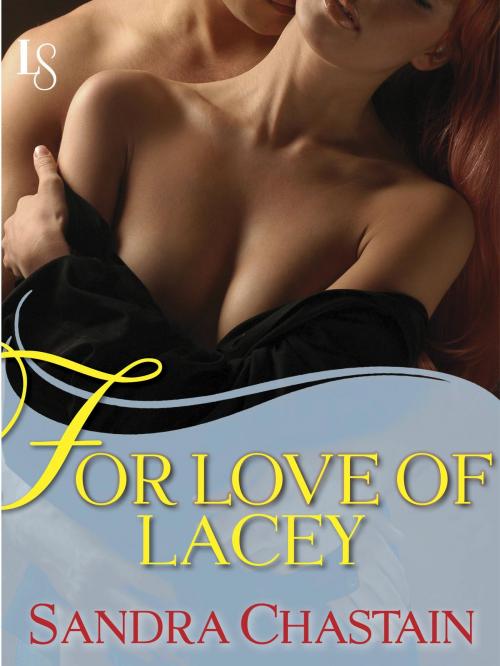 Cover of the book For Love of Lacey by Sandra Chastain, Random House Publishing Group