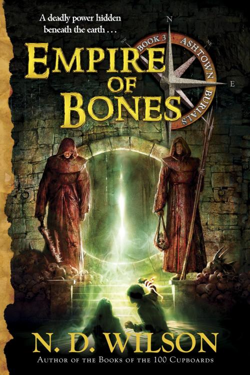 Cover of the book Empire of Bones (Ashtown Burials #3) by N. D. Wilson, Random House Children's Books