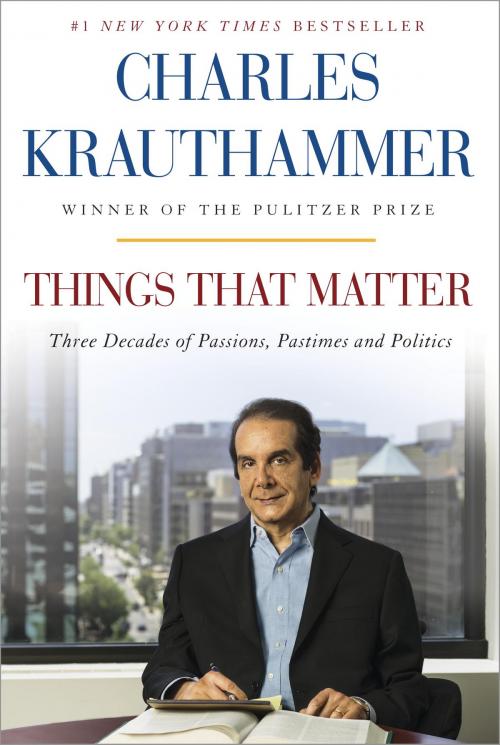 Cover of the book Things That Matter by Charles Krauthammer, The Crown Publishing Group