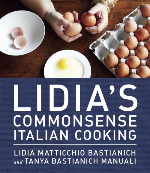 Cover of the book Lidia's Commonsense Italian Cooking by Lidia Matticchio Bastianich, Tanya Bastianich Manuali, Knopf Doubleday Publishing Group