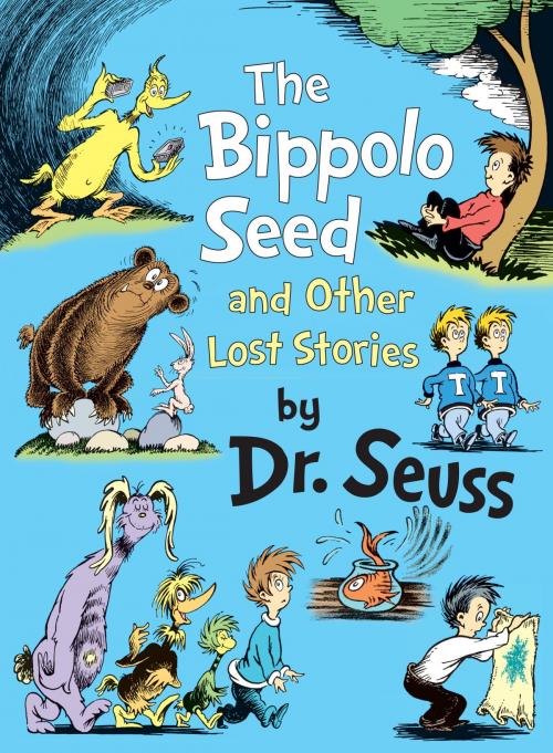 Cover of the book The Bippolo Seed and Other Lost Stories by Dr. Seuss, Random House Children's Books