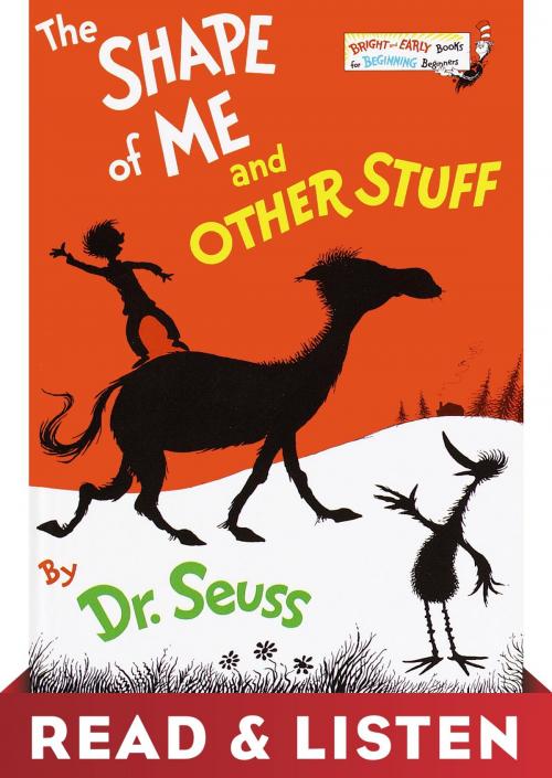 Cover of the book The Shape of Me and Other Stuff: Read & Listen Edition by Dr. Seuss, Random House Children's Books
