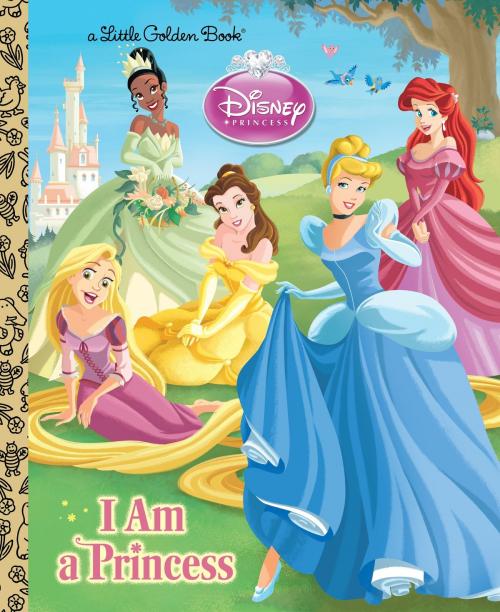 Cover of the book I am a Princess (Disney Princess) by Andrea Posner-Sanchez, Random House Children's Books