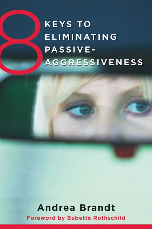 Cover of the book 8 Keys to Eliminating Passive-Aggressiveness (8 Keys to Mental Health) by Andrea Brandt, W. W. Norton & Company
