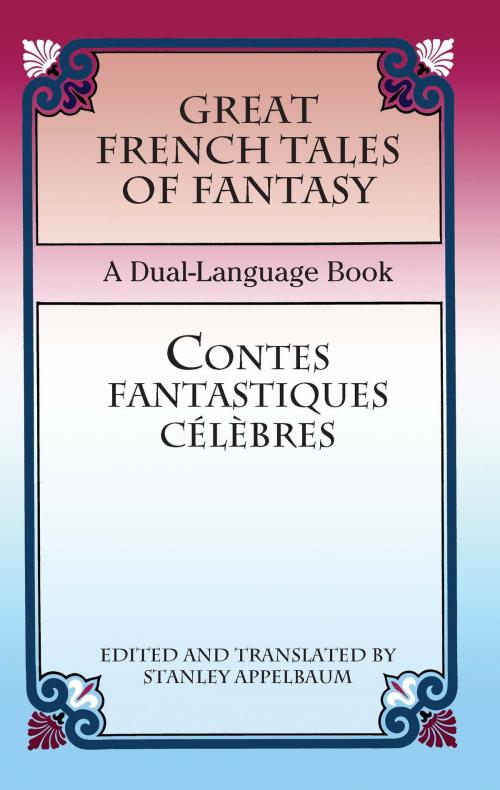 Cover of the book Great French Tales of Fantasy/Contes fantastiques célèbres by , Dover Publications