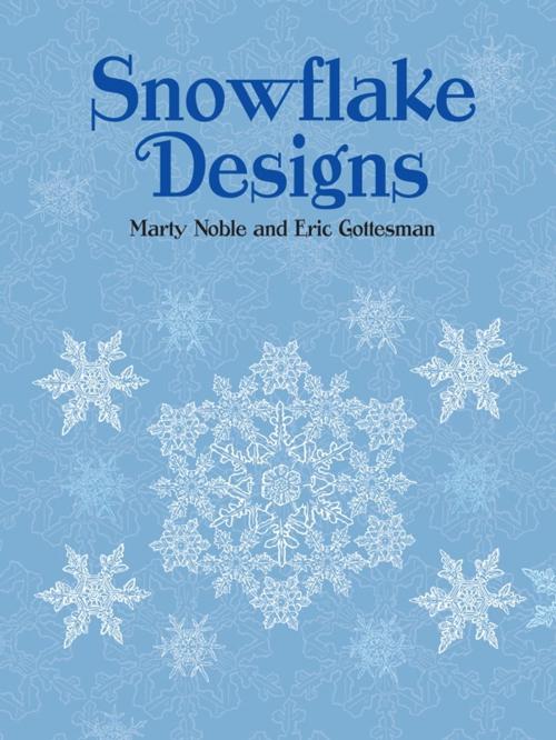 Cover of the book Snowflake Designs by Marty Noble, Eric Gottesman, Dover Publications