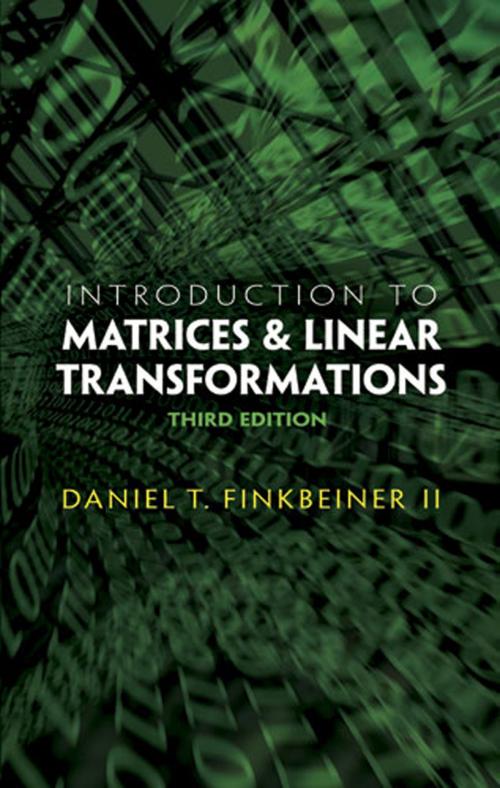 Cover of the book Introduction to Matrices and Linear Transformations by Daniel T. Finkbeiner II, Dover Publications