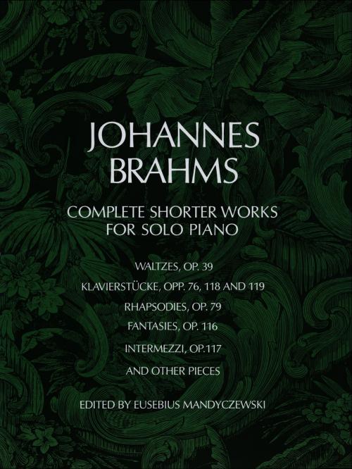 Cover of the book Complete Shorter Works for Solo Piano by Johannes Brahms, Dover Publications