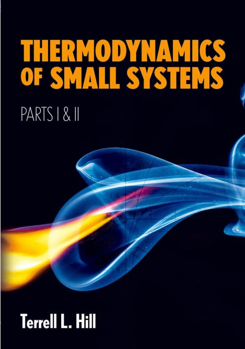 Cover of the book Thermodynamics of Small Systems, Parts I & II by Terrell L. Hill, Dover Publications