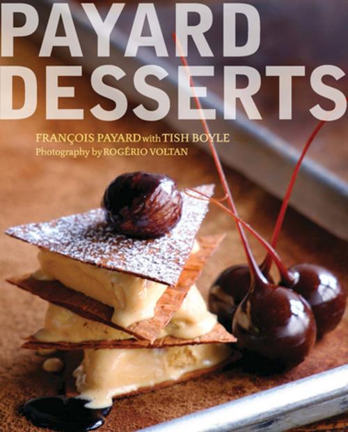 Cover of the book Payard Desserts by François Payard, Tish Boyle, Rogério Voltan, Houghton Mifflin Harcourt