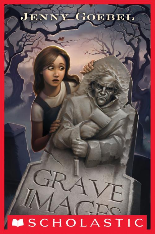 Cover of the book Grave Images by Jenny Goebel, Scholastic Inc.
