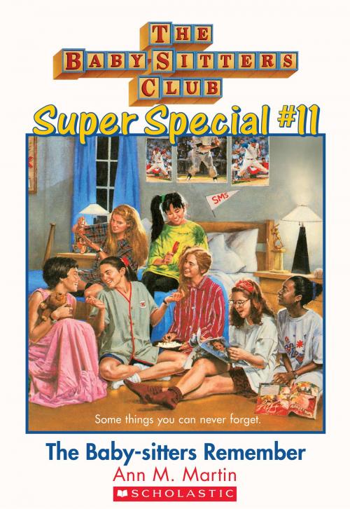 Cover of the book The Baby-Sitters Club Super Special #11: The Baby-Sitters Remember by Ann M. Martin, Scholastic Inc.