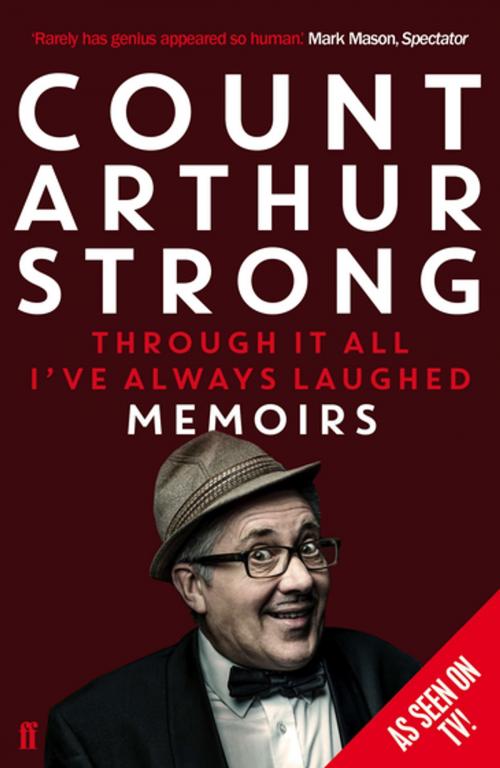 Cover of the book Through it All I've Always Laughed by Count Arthur Strong, Faber & Faber