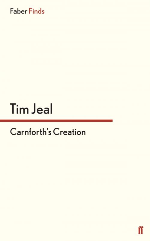 Cover of the book Carnforth's Creation by Tim Jeal, Faber & Faber