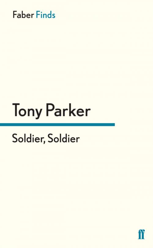 Cover of the book Soldier, Soldier by Tony Parker, Faber & Faber