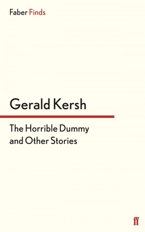 Cover of the book The Horrible Dummy and Other Stories by Gerald Kersh, Faber & Faber