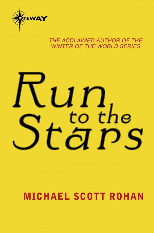 Cover of the book Run to the Stars by Michael Scott Rohan, Orion Publishing Group