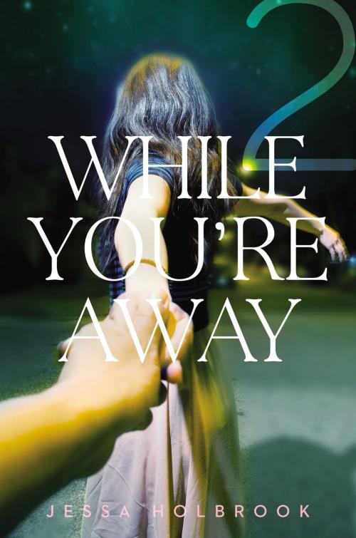 Cover of the book While You're Away Part II by Jessa Holbrook, Penguin Young Readers Group