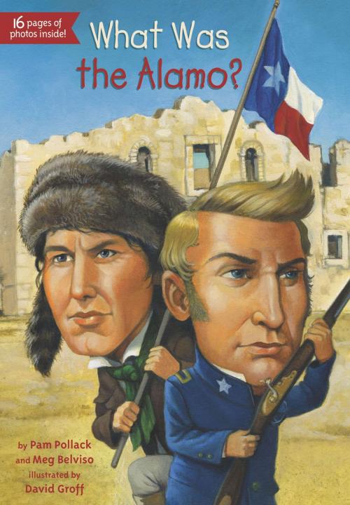 Cover of the book What Was the Alamo? by Meg Belviso, Pam Pollack, Who HQ, Penguin Young Readers Group