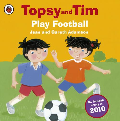 Cover of the book Topsy and Tim: Play Football by Jean Adamson, Penguin Books Ltd
